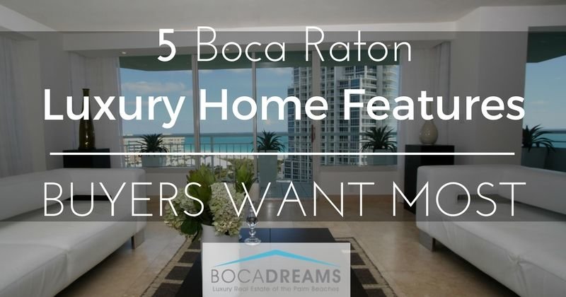 5 boca raton luxury home features buyers want most